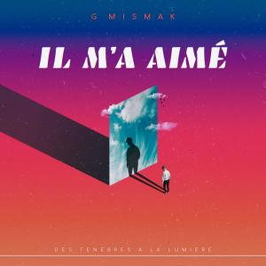 收聽G_Mismak的Il m'a aimé歌詞歌曲