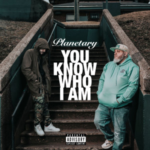 Planetary的专辑You Know Who I Am (Explicit)