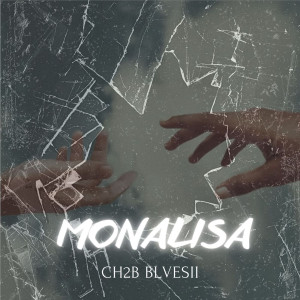 Listen to Monalisa song with lyrics from Ch2b