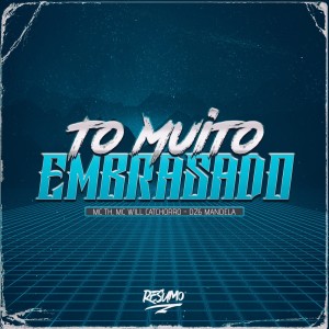 收聽Mc Th的TO MUITO EMBRASADO (Explicit)歌詞歌曲