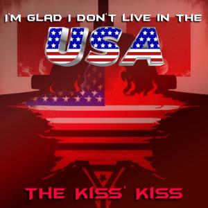 Listen to I'm Glad I Don't Live in The United States song with lyrics from The Kiss' Kiss
