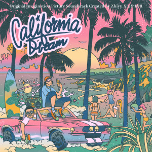 Album California Dream (Original Imagination Picture Soundtrack) (Explicit) from 夏之禹