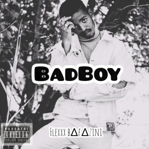 ดาวน์โหลดและฟังเพลง Badboy (Explicit) พร้อมเนื้อเพลงจาก Flexxx Bafazini