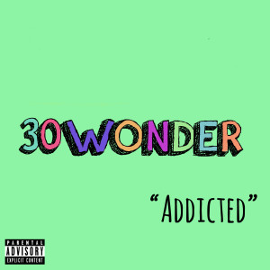 Album Addicted (Explicit) from 30WONDER
