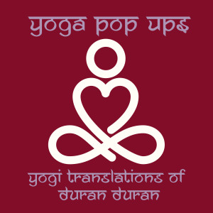 Yoga Pop Ups的專輯Yogi Translations of Duran Duran