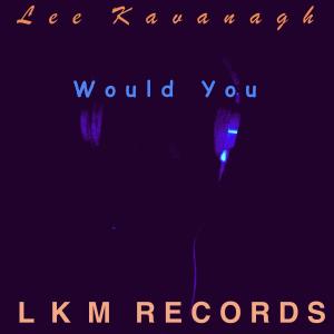 Lee Kavanagh的專輯WOULD YOU