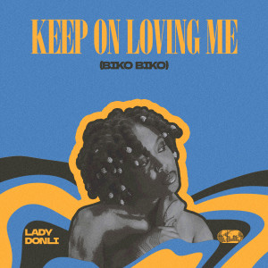 Album Keep On Loving Me (Biko Biko) from Lady Donli