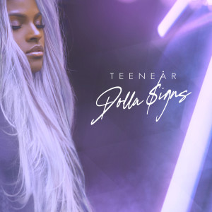 Listen to Dolla Signs song with lyrics from Teenear