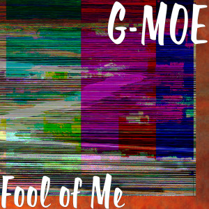 G-Moe的專輯Fool of Me (Explicit)