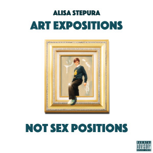 Alisa Stepura的專輯Art Expositions Not Sex Positions (Explicit)