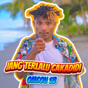 Dengarkan Jang Terlalu Cakadidi lagu dari Omcon SB dengan lirik