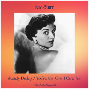 收聽Kay Starr的You're the One I Care For (Remastered 2019)歌詞歌曲