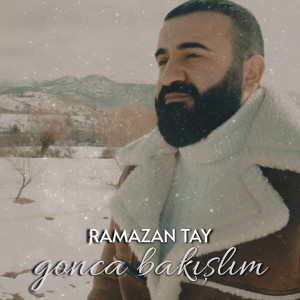 收听Ramazan Tay的Gonca Bakışlım歌词歌曲