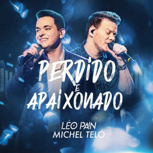 收聽Léo Pain的Perdido E Apaixonado (Ao Vivo Em São Paulo / 2019)歌詞歌曲