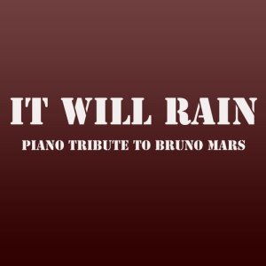 收聽Kid Hitz的It Will Rain (Piano Tribute to Bruno Mars)歌詞歌曲