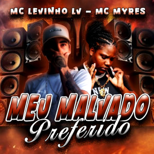 收聽Mc Levinho LV的Meu Malvado Favorito (Explicit)歌詞歌曲