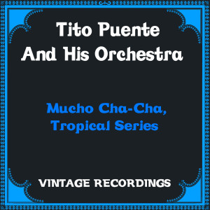 Mucho Cha-Cha, Tropical Series (Hq Remastered) dari Tito Puente and his orchestra