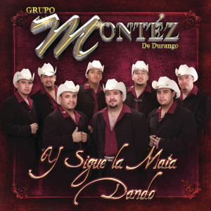 อัลบัม Y Sigue La Mata Dando ศิลปิน Grupo Montéz De Durango