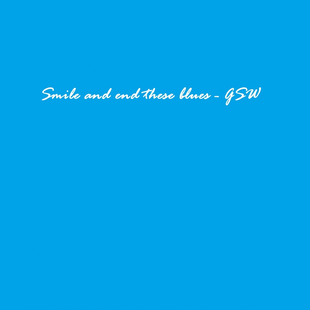 Smile and End These Blues