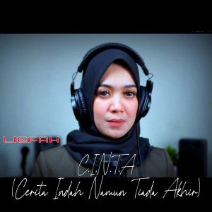 Dengarkan lagu C.I.N.T.A [Cerita Indah Namun Tiada Akhir] nyanyian Liefah_Maniez dengan lirik