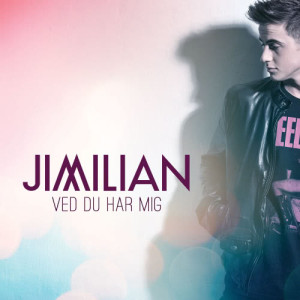 收聽Jimilian的Ved Du Har Mig歌詞歌曲