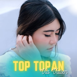 Listen to Top Topan song with lyrics from Via Vallen