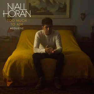 收聽Niall Horan的Too Much To Ask (Acoustic)歌詞歌曲