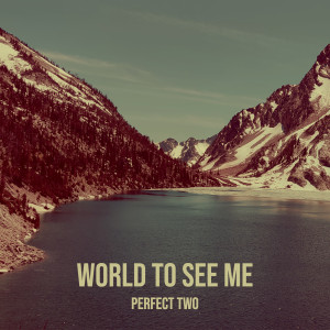 อัลบัม World to See Me ศิลปิน Perfect Two