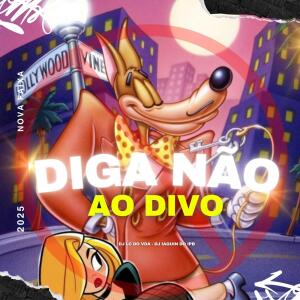 DJ LC DO VDA的專輯DIGA NAO AO DIVO (feat. DJ IAGUIN DO IPB) [Explicit]