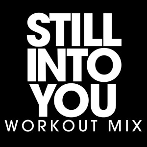 收聽Power Music Workout的Still into You (Workout Extended Remix)歌詞歌曲