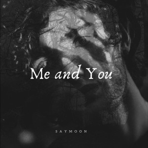 收听Saymoon的Me and You歌词歌曲