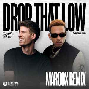 KiD Ink的專輯Drop That Low (When I Dip) [feat. Kid Ink] [Maroox Remix]