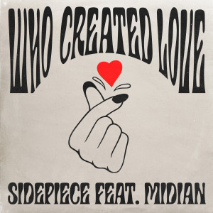 SIDEPIECE的專輯Who Created Love (feat. Midian)