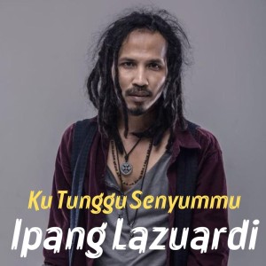 Listen to Ku Tunggu Senyummu song with lyrics from Ipang Lazuardi