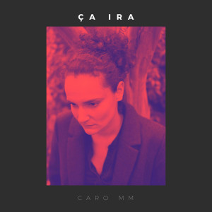 收聽Caro MM的Ça ira歌詞歌曲