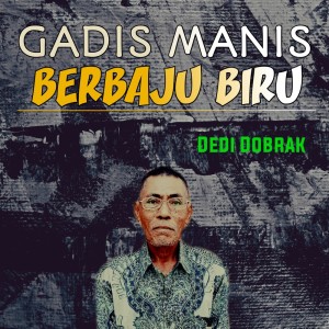 Dengarkan Gadis Manis Berbaju Biru lagu dari Bram Remixer dengan lirik