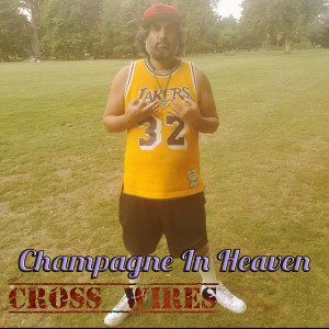 Album Champagne in Heaven (Explicit) from Cross Wires