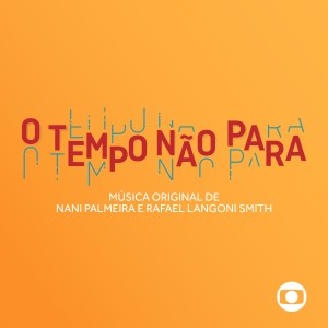 อัลบัม O Tempo Não para - Música Original de Nani Palmeira e Rafael Langoni ศิลปิน Nani Palmeira