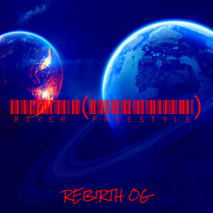 Listen to River (Freestyle) (Explicit) song with lyrics from REB!RTH OG