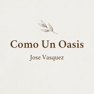 收聽Jose Vasquez的Como un Oasis歌詞歌曲