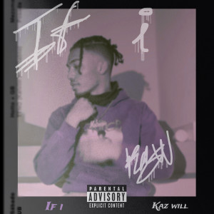 Listen to If I (Explicit) song with lyrics from KAZ WILL