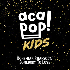 收聽Acapop! KIDS的Bohemian Rhapsody/Somebody to Love歌詞歌曲