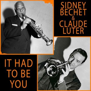 Listen to It Had To Be You song with lyrics from Sidney Bechet