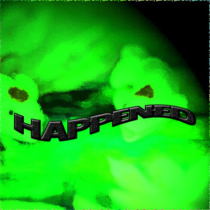 Listen to Happened song with lyrics from DJ Buzz Fuzz