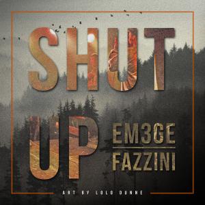 ดาวน์โหลดและฟังเพลง Shut Up พร้อมเนื้อเพลงจาก Em3ge