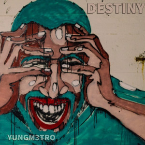 YungM3tro的专辑Destiny