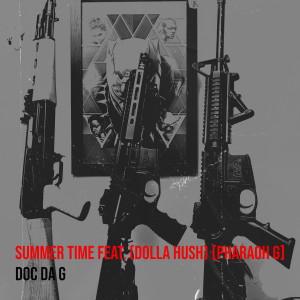 Listen to Summer Time (Explicit) song with lyrics from Doc Da G