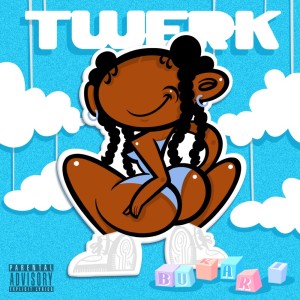 Listen to TWERK (Explicit) song with lyrics from Bukari