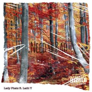 Lady Phatz Official的專輯Need U Bad (feat. Ladii Y) (Explicit)