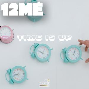 收聽12Mé的Time Is Up歌詞歌曲